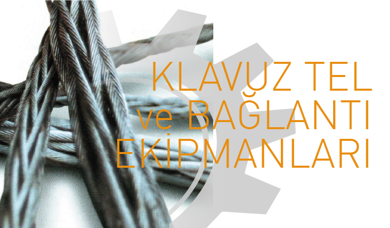Kılavuz Tel ve Bağlantı Ekipmanları